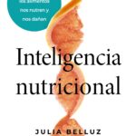 Inteligencia Nutricional: el libro que desmonta el ruido para devolverle el sentido común a la alimentación