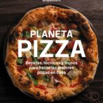 Planeta Pizza. Recetas, técnicas y trucos para hacer las mejores pizzas en casa